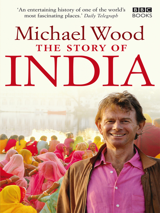 Title details for The Story of India by Michael Wood - Wait list